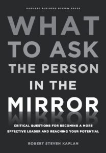 Download What to Ask the Person in the Mirror: Critical Questions for Becoming a More Effective Leader and Reaching Your Potential pdf, epub, ebook