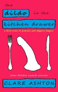 Download The Dildo in the Kitchen Drawer – a short story of jealousy and slippery fingers pdf, epub, ebook