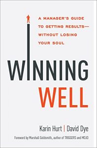 Download Winning Well: A Manager’s Guide to Getting Results—Without Losing Your Soul pdf, epub, ebook