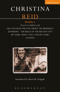 Download Reid Plays: 1: Tea in a China Cup, Did You Hear the One About the Irishman . . . ?, Joyriders, The Belle of the Belfast City, My Name, Shall I Tell You … Tea i (Contemporary Dramatists) pdf, epub, ebook