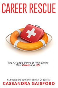 Download Career Rescue: The Art and Science of Reinventing Your Career and Life pdf, epub, ebook
