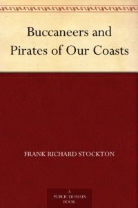 Download Buccaneers and Pirates of Our Coasts pdf, epub, ebook