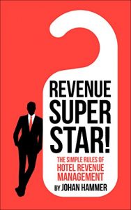 Download Revenue Superstar!: The Simple Rules of Hotel Revenue Management pdf, epub, ebook