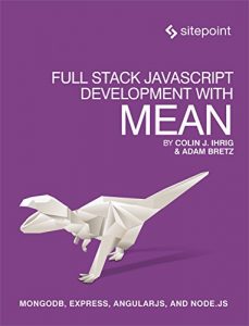 Download Full Stack JavaScript Development With MEAN: MongoDB, Express, AngularJS, and Node.JS pdf, epub, ebook