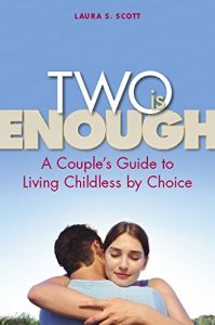 Download Two Is Enough: A Couple’s Guide to Living Childless by Choice pdf, epub, ebook