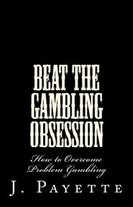 Download Beat the Gambling Obsession: How to Overcome Problem Gambling pdf, epub, ebook