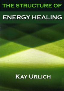 Download The Structure of Energy Healing (The Structure of Energy Fields Book 1) pdf, epub, ebook