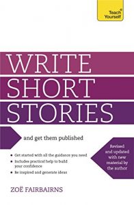 Download Write Short Stories and Get Them Published: Your practical guide to writing compelling short fiction (Teach Yourself) pdf, epub, ebook