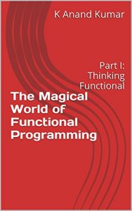 Download The Magical World of Functional Programming: Part I: Thinking Functional pdf, epub, ebook