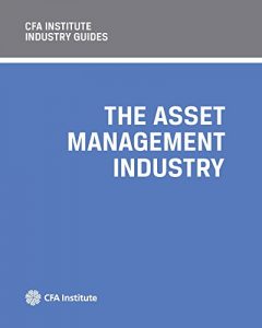 Download CFA Institute Industry Guides: The Asset Management Industry pdf, epub, ebook