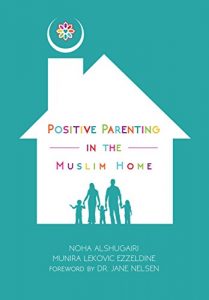 Download Positive Parenting in the Muslim Home pdf, epub, ebook