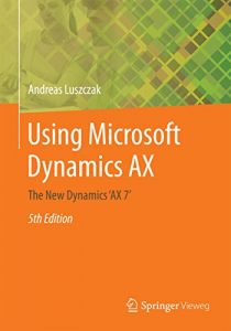 Download Using Microsoft Dynamics AX: The New Dynamics ‘AX 7’ pdf, epub, ebook