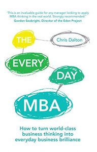 Download The Every Day MBA: How to turn world-class business thinking into everyday business brilliance pdf, epub, ebook