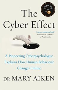 Download The Cyber Effect: A Pioneering Cyberpsychologist Explains How Human Behaviour Changes Online pdf, epub, ebook
