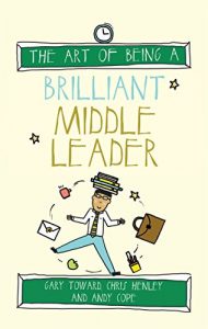 Download The Art of Being a Brilliant Middle Leader (Brilliant series) pdf, epub, ebook