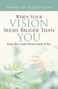 Download When Your Vision Seems Bigger Than You: Keep Alive God’s Dream Inside of You pdf, epub, ebook