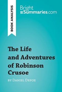 Download The Life and Adventures of Robinson Crusoe by Daniel Defoe (Book Analysis): Detailed Summary, Analysis and Reading Guide (BrightSummaries.com) pdf, epub, ebook