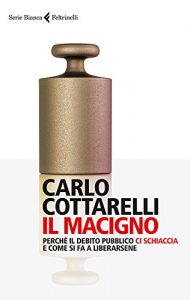 Download Il macigno: Perché il debito pubblico ci schiaccia e come si fa a liberarsene (Italian Edition) pdf, epub, ebook