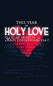 Download This Year of Holy Love: 365 Daily Meditations on 1 Corinthians 13:4-7 pdf, epub, ebook