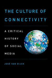 Download The Culture of Connectivity: A Critical History of Social Media pdf, epub, ebook