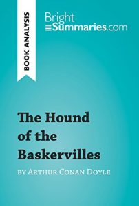 Download The Hound of the Baskervilles by Arthur Conan Doyle (Book Analysis): Detailed Summary, Analysis and Reading Guide (BrightSummaries.com) pdf, epub, ebook