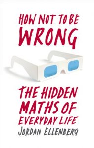 Download How Not to be Wrong: The Hidden Maths of Everyday Life pdf, epub, ebook