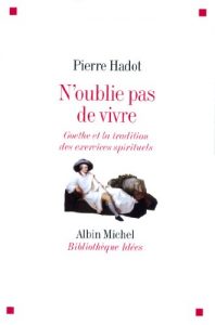 Download N’oublie pas de vivre : Goethe et la tradition des exercices spirituels (Bibliothèque Idées) (French Edition) pdf, epub, ebook