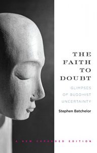Download The Faith to Doubt: Glimpses of Buddhist Uncertainty pdf, epub, ebook
