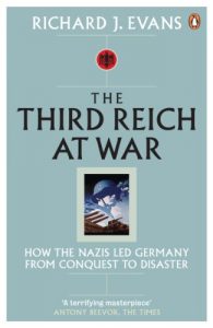 Download The Third Reich at War: How the Nazis Led Germany from Conquest to Disaster pdf, epub, ebook