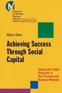 Download Achieving Success Through Social Capital: Tapping the Hidden Resources in Your Personal and Business Networks (J-B-UMBS Series) pdf, epub, ebook