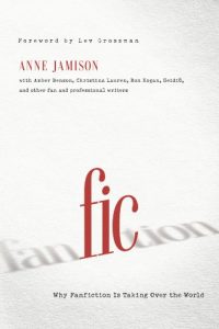 Download Fic: Why Fanfiction Is Taking Over the World pdf, epub, ebook