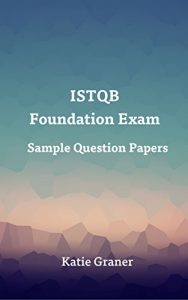 Download ISTQB Foundation Exam Sample Question Papers pdf, epub, ebook