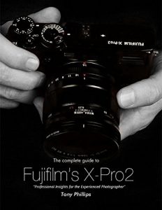 Download The Complete Guide to Fujifilm’s X-pro2 pdf, epub, ebook