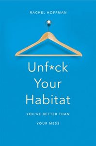 Download Unf*ck Your Habitat: You’re Better Than Your Mess pdf, epub, ebook