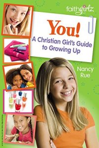 Download You! A Christian Girl’s Guide to Growing Up (Faithgirlz) pdf, epub, ebook