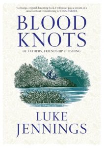 Download Blood Knots: Of Fathers, Friendship and Fishing pdf, epub, ebook