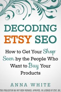 Download Decoding Etsy SEO: How to Get Your Shop Seen by the People Who Want to Buy Your Products pdf, epub, ebook