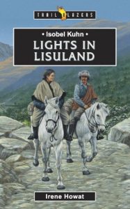 Download Isobel Kuhn: Lights in Lisuland (Trailblazers) pdf, epub, ebook