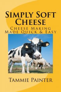 Download Simply Soft Cheese: Cheese Making Made Quick & Easy (2nd edition) pdf, epub, ebook