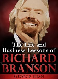 Download Richard Branson: The Life and Business Lessons of Richard Branson pdf, epub, ebook