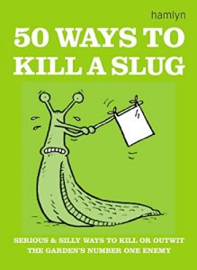 Download 50 Ways to Kill a Slug (Gardening) pdf, epub, ebook