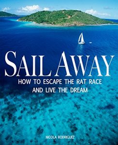 Download Sail Away: Change Your Life: How to Escape the Rat Race & Live The Dream pdf, epub, ebook