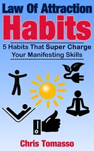 Download Law of Attraction Habits: 5 Habits That Super Charge Your Manifesting Skills (The LOA Lifestyle Book 1) pdf, epub, ebook