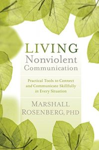 Download Living Nonviolent Communication: Practical Tools to Connect and Communicate Skillfully in Every Situation pdf, epub, ebook