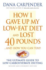 Download How I Gave Up My Low-Fat Diet and Lost 40 Pounds..and How You Can Too: The Ultimate Guide to Low-Carbohydrate Dieting: …and How You Can Too! pdf, epub, ebook