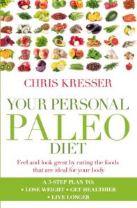 Download Your Personal Paleo Diet: Feel and look great by eating the foods that are ideal for your body pdf, epub, ebook