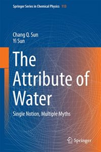 Download The Attribute of Water: Single Notion, Multiple Myths (Springer Series in Chemical Physics) pdf, epub, ebook