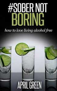 Download #SOBER NOT BORING: how to love living alcohol free. stop drinking alcohol pdf, epub, ebook