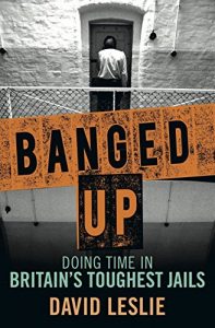 Download Banged Up!: Doing Time in Britain’s Toughest Jails pdf, epub, ebook