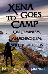 Download Xena Goes to Camp: On Feminism, Anachronism, and Subversion pdf, epub, ebook